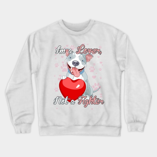 Staffie - I'm a Lover Not a Fighter! Especially for Staffordshire Bull Terrier Dog Lovers! Crewneck Sweatshirt by rs-designs